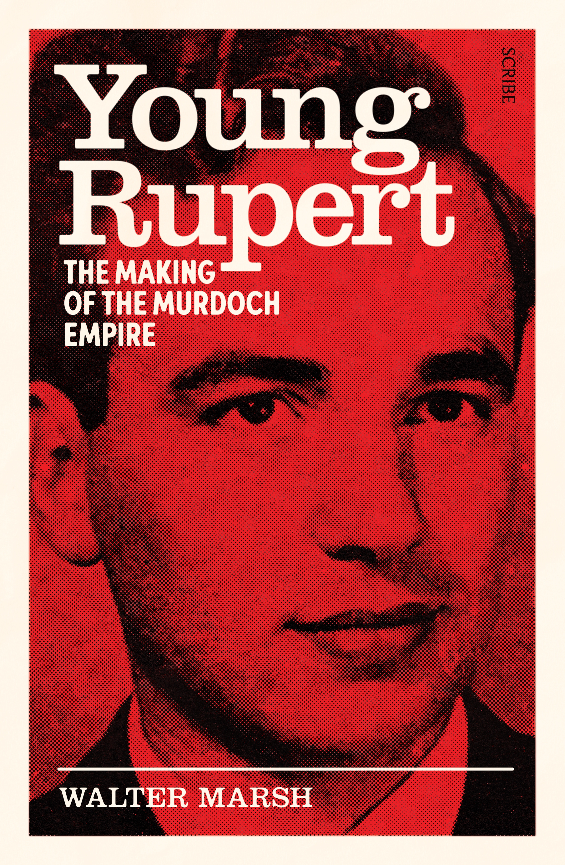 Young Rupert: The Making of The Murdoch Empire by Walter Marsh