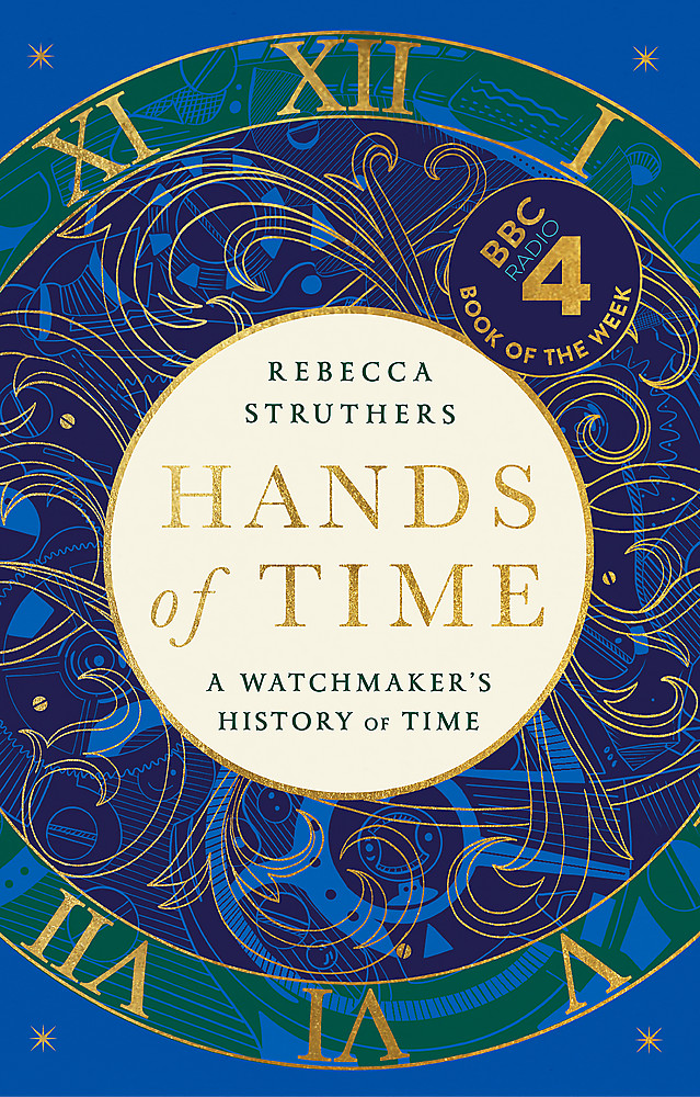 Hands of Time: A Watchmaker’s History of Time by Rebecca Struthers